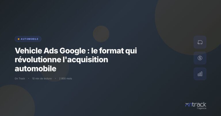 Vehicle Ads Google : format publicitaire pour acquisition automobile - On Track
