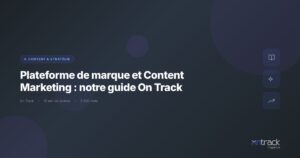 Plateforme de marque et Content Marketing : guide strategique On Track