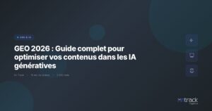 GEO 2026 : guide complet optimisation contenus IA generatives - On Track