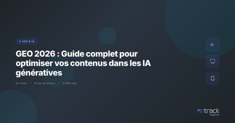GEO 2026 : guide complet optimisation contenus IA generatives - On Track
