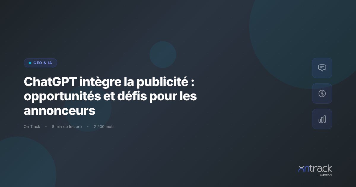 ChatGPT integre la publicite : opportunites et defis pour les annonceurs - On Track
