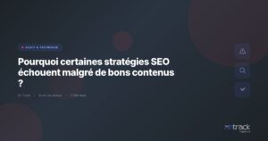 Pourquoi certaines strategies SEO echouent malgre de bons contenus - On Track