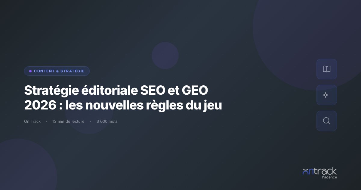 Strategie editoriale SEO et GEO 2026 : nouvelles regles du jeu - On Track