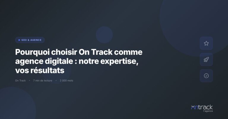 Pourquoi choisir On Track comme agence digitale : expertise et resultats