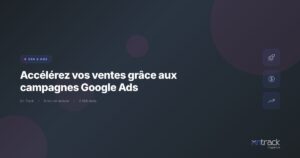 Accelerer ventes avec campagnes Google Ads - On Track