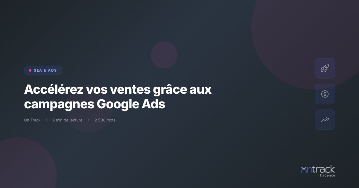 Accelerer ventes avec campagnes Google Ads - On Track