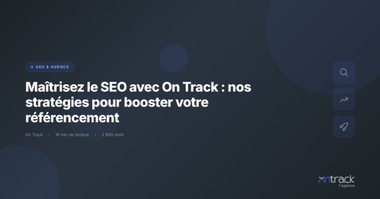 Maitriser le SEO avec On Track : strategies pour booster le referencement
