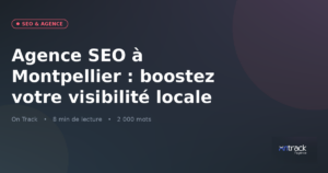 Agence SEO à Montpellier : boostez votre visibilité locale en Occitanie 2026