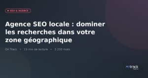 Agence SEO locale 2026 : méthode On Track pour dominer les recherches dans votre zone géographique
