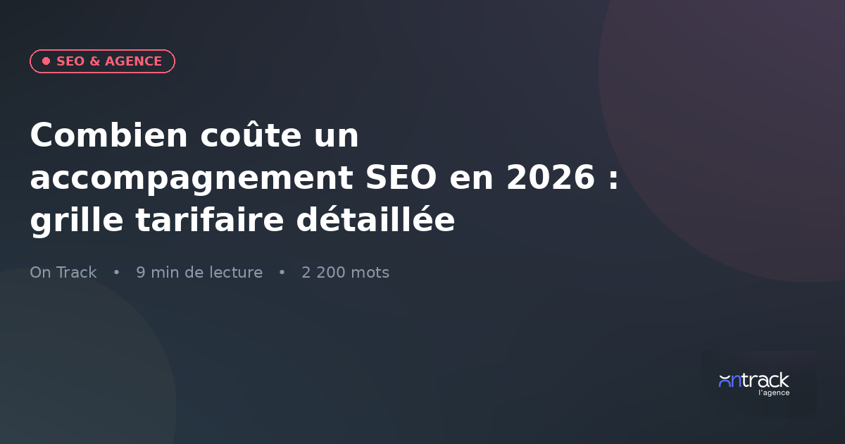 Combien coûte un accompagnement SEO en 2026 : grille tarifaire détaillée