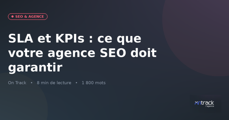 SLA et KPIs : ce que votre agence SEO doit garantir
