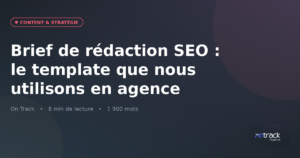 Brief de rédaction SEO : le template que nous utilisons en agence