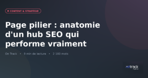 Page pilier : anatomie d'un hub SEO qui performe vraiment