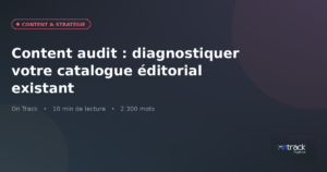 Content audit : diagnostiquer son catalogue éditorial existant