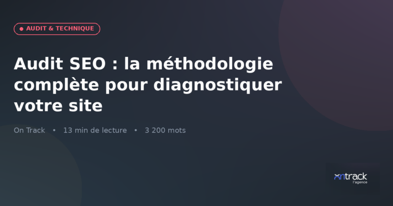 Audit SEO : la méthodologie complète pour diagnostiquer votre site