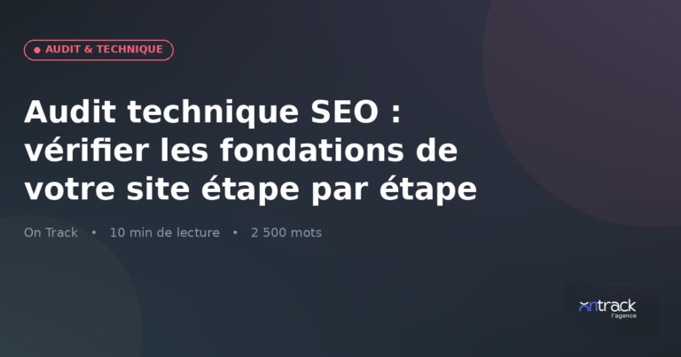 Audit technique SEO : vérifier les fondations de votre site