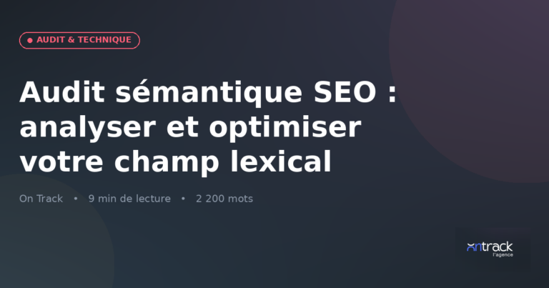 Audit sémantique SEO : analyser et optimiser le champ lexical