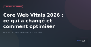 Core Web Vitals 2026 : ce qui change et comment optimiser