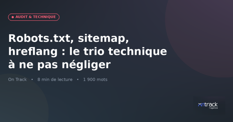 Robots.txt, sitemap, hreflang : le trio technique à ne pas négliger