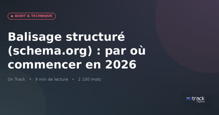 Balisage structuré schema.org 2026 : les types prioritaires pour le SEO et le GEO — On Track
