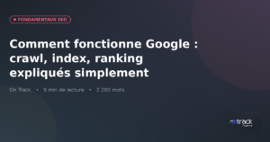 Comment fonctionne Google : crawl, index, ranking expliqués simplement — visuel On Track