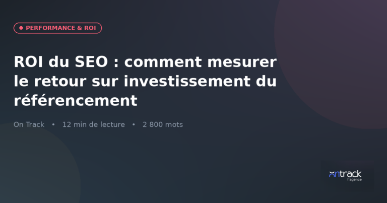 ROI SEO : mesurer le retour sur investissement du référencement — visuel On Track