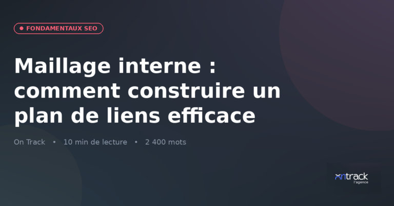Maillage interne : construire un plan de liens efficace