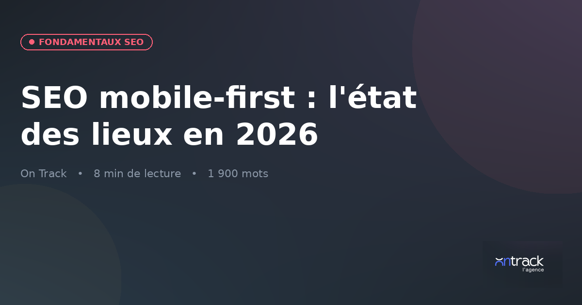 SEO mobile-first : l'état des lieux en 2026
