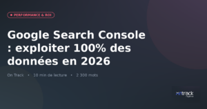Google Search Console : exploiter 100 % des données en 2026