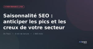 Saisonnalité SEO : anticiper les pics et les creux