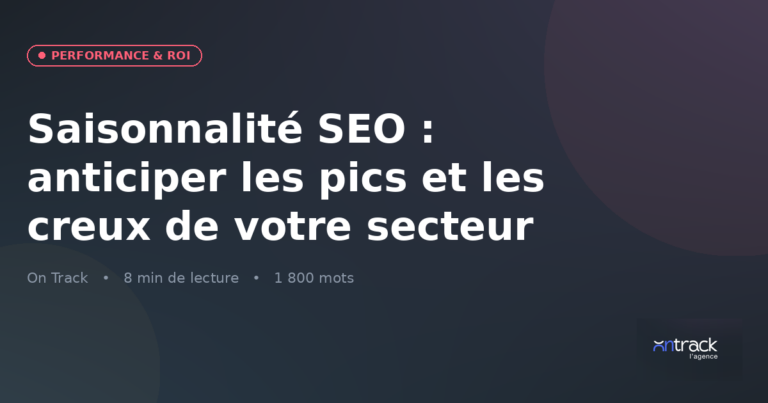 Saisonnalité SEO : anticiper les pics et les creux