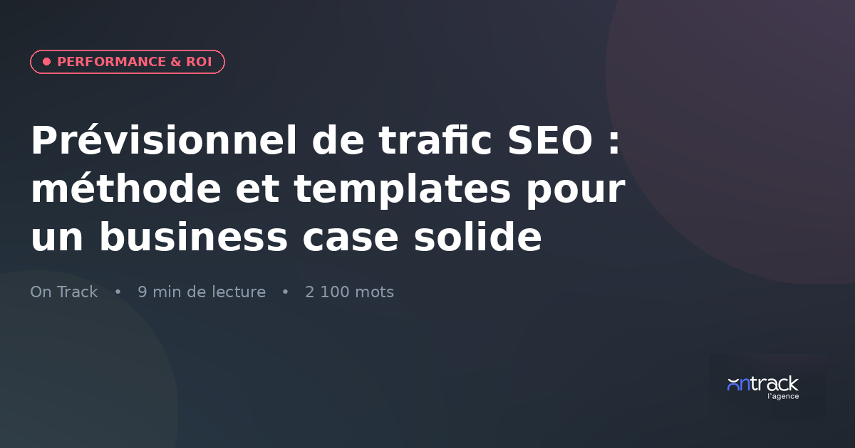 Prévisionnel SEO : méthode et templates de business case