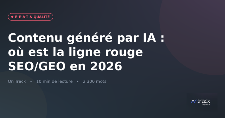 Contenu généré par IA : la ligne rouge SEO et GEO en 2026